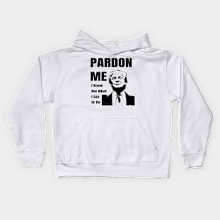 Pardon Me Anti Trump Gifts Kids Hoodie